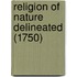 Religion Of Nature Delineated (1750)