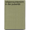 Religionsunterricht in der Pubertät door Uwe Böhm