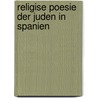Religise Poesie Der Juden in Spanien by Simon Bernfeld