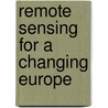 Remote Sensing For A Changing Europe door Onbekend