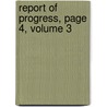 Report of Progress, Page 4, Volume 3 door Pennsylvania. B