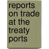 Reports On Trade At The Treaty Ports door Shu China. Hai Guan