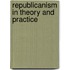 Republicanism in Theory and Practice