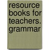 Resource Books for Teachers. Grammar by Unknown
