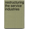 Restructuring The Service Industries door Gavin Poynter