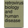 Retrovirus Biology and Human Disease by Robert C. Gallo
