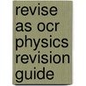Revise As Ocr Physics Revision Guide door Graham Booth