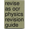 Revise As Ocr Physics Revision Guide by Graham Booth