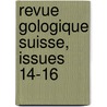Revue Gologique Suisse, Issues 14-16 door Anonymous Anonymous