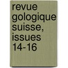 Revue Gologique Suisse, Issues 14-16 door Anonymous Anonymous