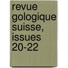 Revue Gologique Suisse, Issues 20-22 by Unknown