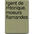 Rgent de Rhtorique, Moeurs Flamandes