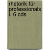 Rhetorik Für Professionals I. 6 Cds by Stéphane Etrillard