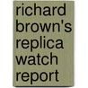 Richard Brown's Replica Watch Report by Richard Brown