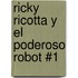 Ricky Ricotta y El Poderoso Robot #1