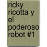 Ricky Ricotta y El Poderoso Robot #1 door Martin Ontiveros