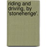 Riding And Driving, By 'Stonehenge'. door Dr John Henry Walsh