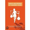 Rights And Wrongs Of Children's Work by Prof. Michael Bourdillon