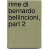 Rime Di Bernardo Bellincioni, Part 2 door Pietro Fanfani