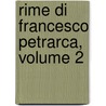 Rime Di Francesco Petrarca, Volume 2 by Francesco Petrarca