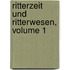 Ritterzeit Und Ritterwesen, Volume 1