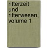 Ritterzeit Und Ritterwesen, Volume 1 by Johann Gustav Büsching