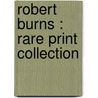 Robert Burns : Rare Print Collection door Seymour Eaton