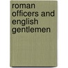 Roman Officers and English Gentlemen door Richard Hingley