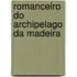 Romanceiro Do Archipelago Da Madeira