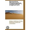 Romanism, Protestantism, Anglicanism door Gilbert William Child