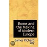 Rome And The Making Of Modern Europe door Joy