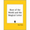 Root Of The World And Magical Letter by Roger Bacon