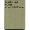 Rosalie und Trüffel Adventskalender door Onbekend