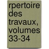 Rpertoire Des Travaux, Volumes 33-34 door D. Soci T. De Stat