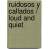 Ruidosos y Callados / Loud and Quiet door Lisa Bullard