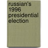 Russian's 1996 Presidential Election by Ph.D. (Stanford University