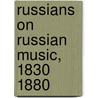 Russians on Russian Music, 1830 1880 door Stuart Campbell