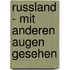 Russland - mit anderen Augen gesehen