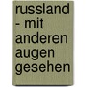 Russland - mit anderen Augen gesehen door Fritz Kobras