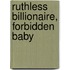 Ruthless Billionaire, Forbidden Baby