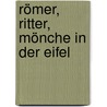 Römer, Ritter, Mönche in der Eifel by Anton Braun