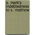 S. Mark's Indebtedness To S. Matthew