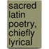 Sacred Latin Poetry, Chiefly Lyrical