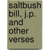 Saltbush Bill, J.P. And Other Verses by Andrew Barton Paterson