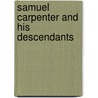 Samuel Carpenter And His Descendants door Louis Henry Carpenter