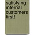 Satisfying Internal Customers First!