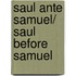 Saul ante Samuel/ Saul Before Samuel