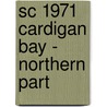 Sc 1971 Cardigan Bay - Northern Part door Onbekend