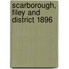 Scarborough, Filey And District 1896 by Susan Neave