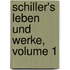 Schiller's Leben Und Werke, Volume 1
